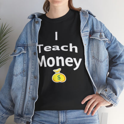 I Teach Money T-Shirt