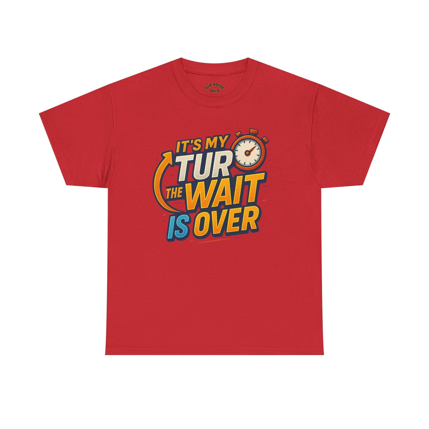 It's My Turn, The Wait Is Over - T-Shirt for Celebrations, Casual Wear, Gift Idea, Event Shirt