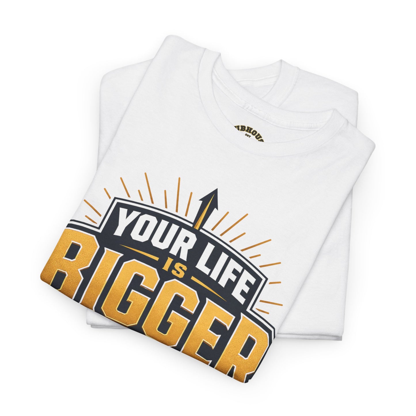 Your Life Is Bigger Than Your Life Tee