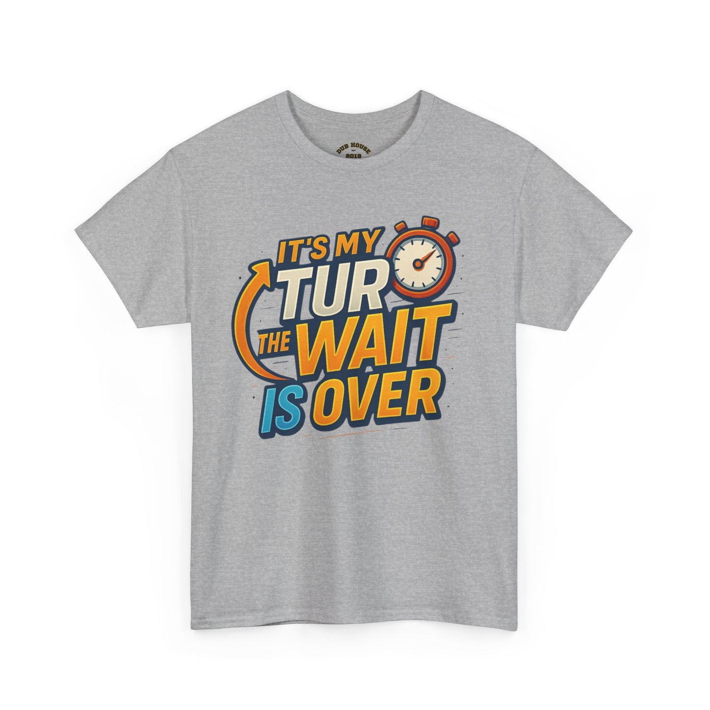 It's My Turn, The Wait Is Over - T-Shirt for Celebrations, Casual Wear, Gift Idea, Event Shirt