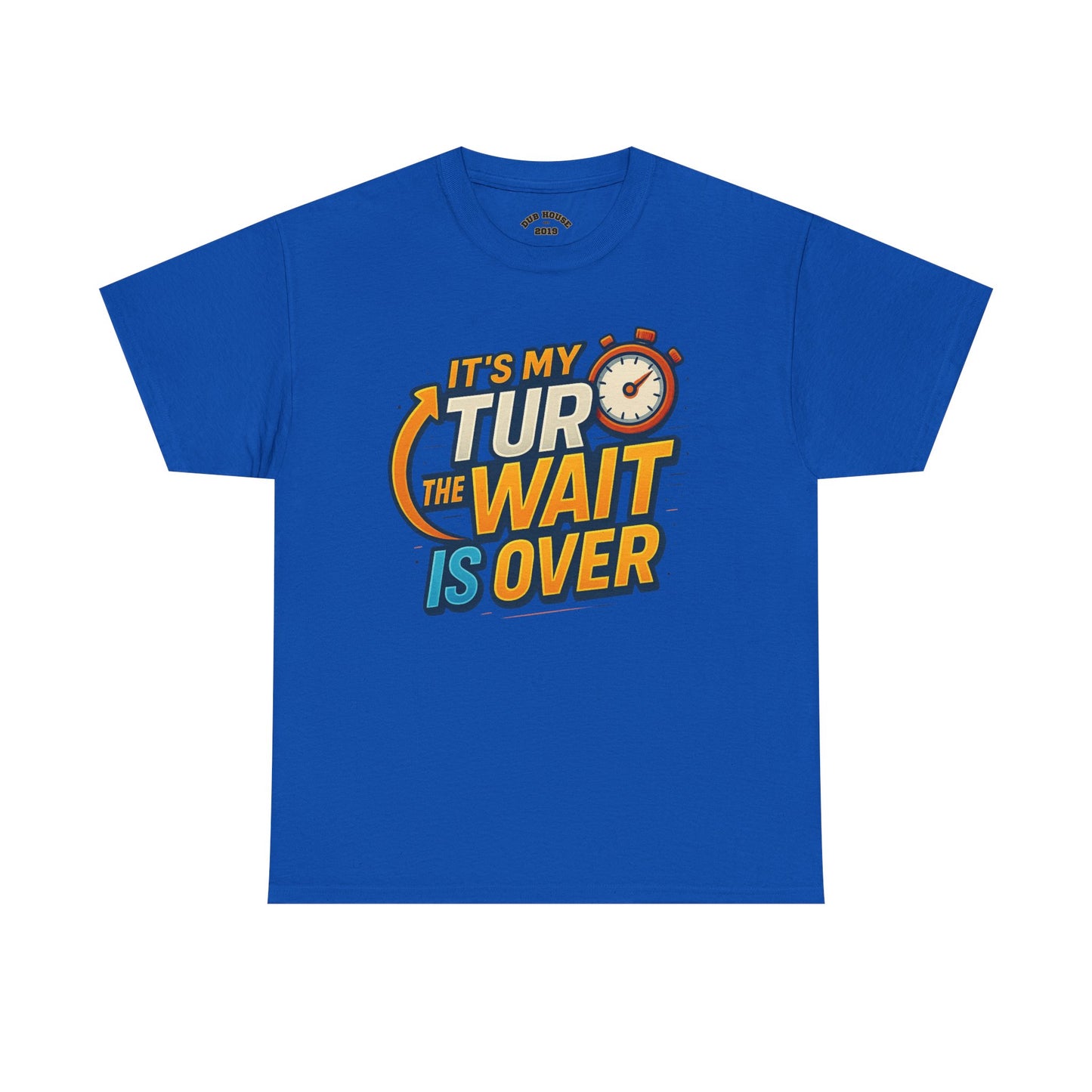 It's My Turn, The Wait Is Over - T-Shirt for Celebrations, Casual Wear, Gift Idea, Event Shirt