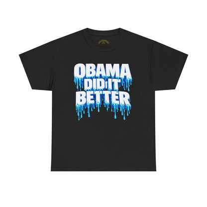 Obama Did It Better T-Shirt