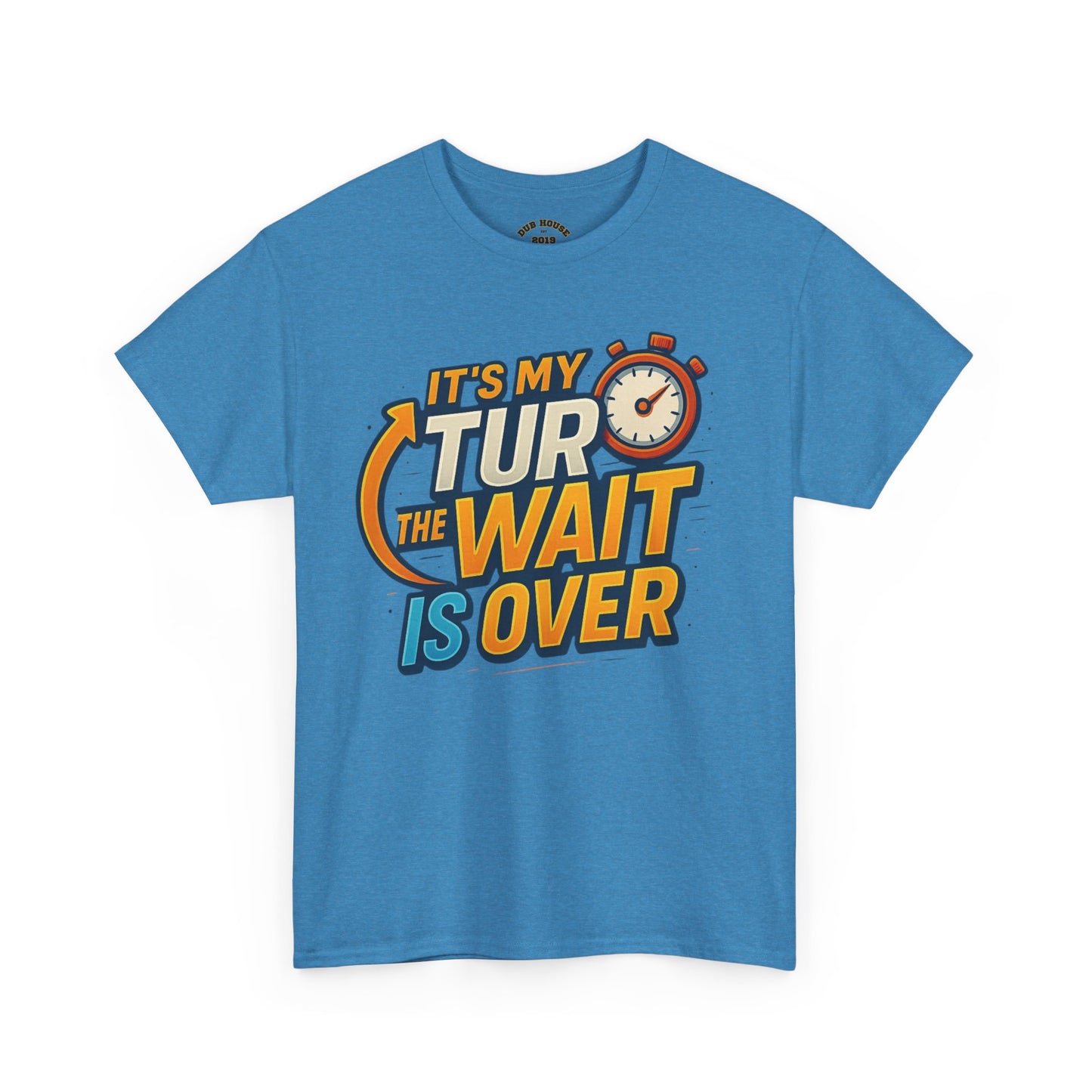 It's My Turn, The Wait Is Over - T-Shirt for Celebrations, Casual Wear, Gift Idea, Event Shirt
