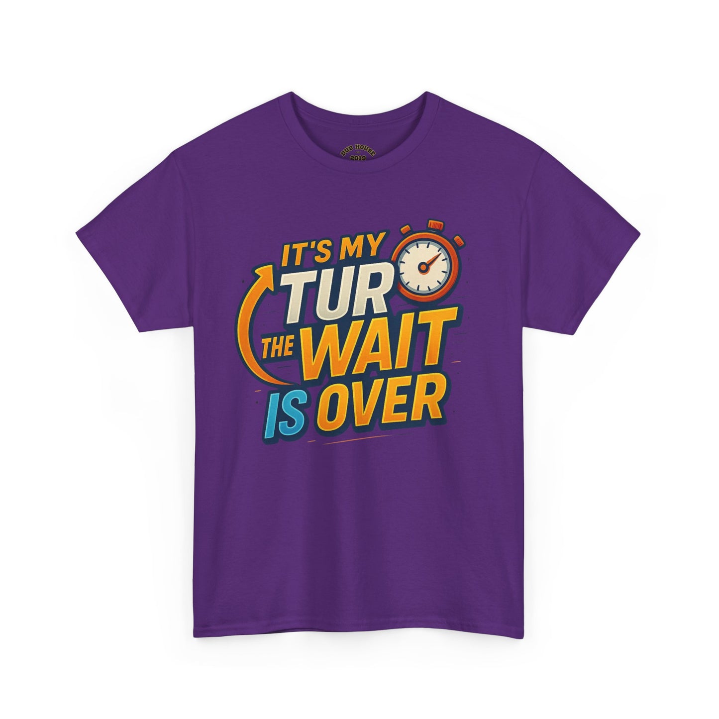 It's My Turn, The Wait Is Over - T-Shirt for Celebrations, Casual Wear, Gift Idea, Event Shirt