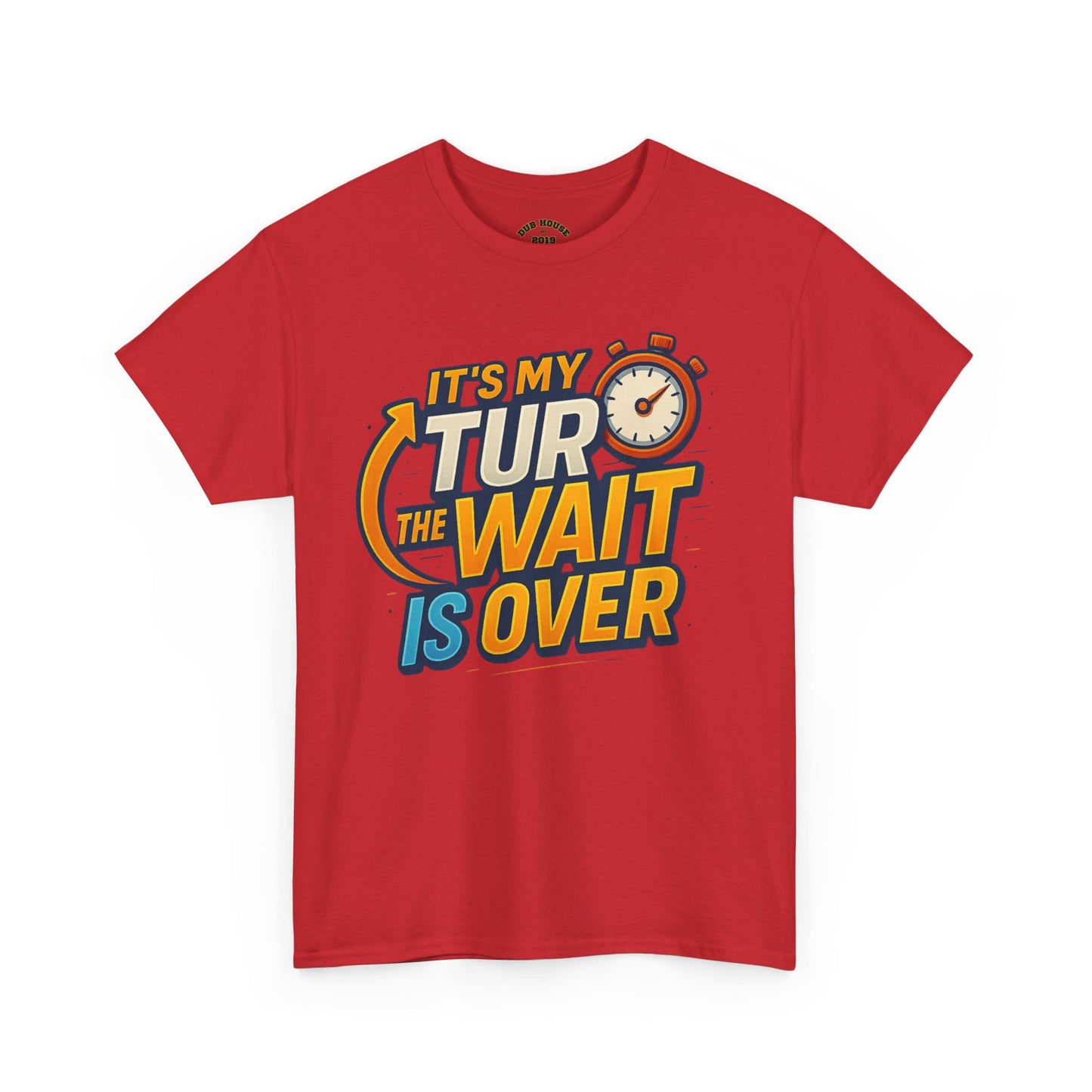 It's My Turn, The Wait Is Over - T-Shirt for Celebrations, Casual Wear, Gift Idea, Event Shirt