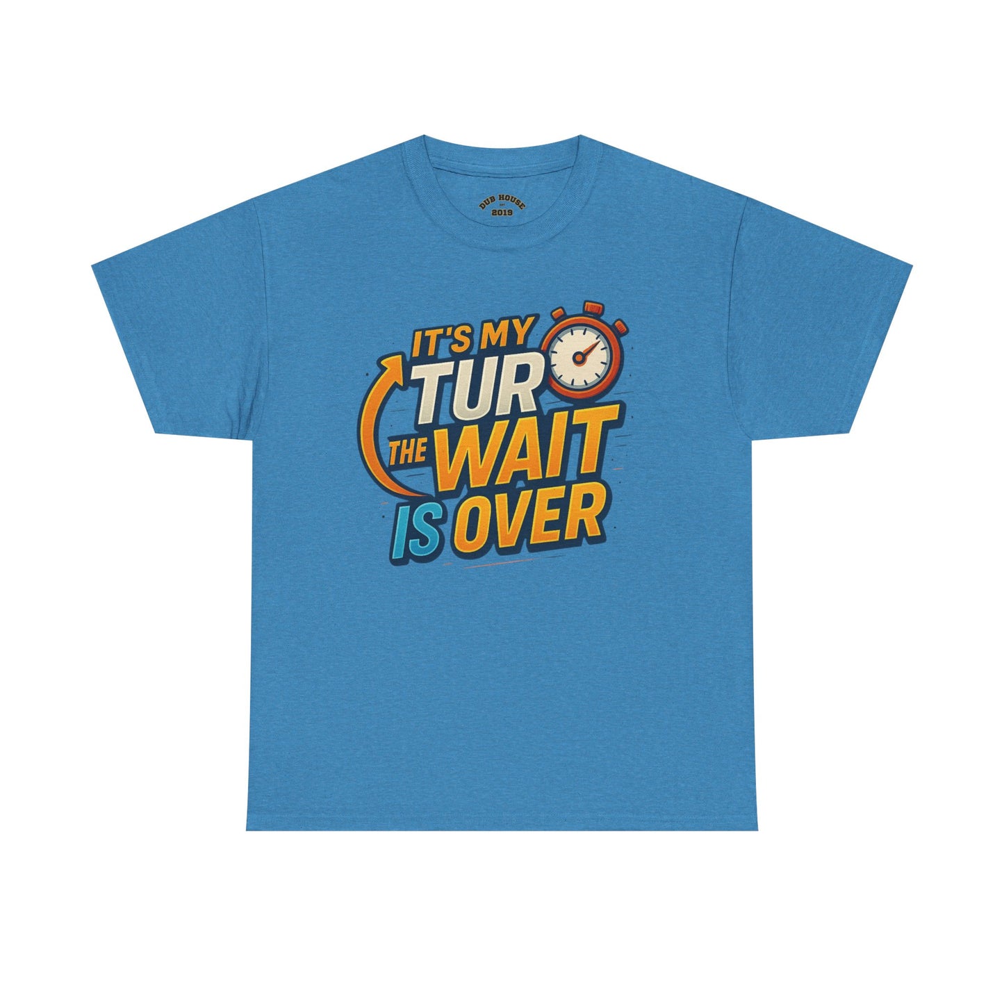 It's My Turn, The Wait Is Over - T-Shirt for Celebrations, Casual Wear, Gift Idea, Event Shirt