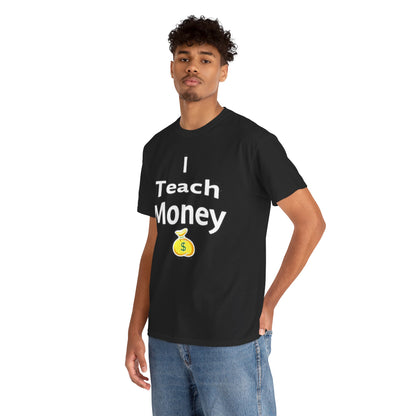 I Teach Money T-Shirt