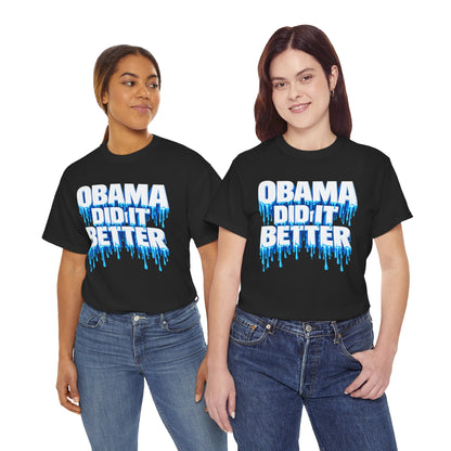 Obama Did It Better T-Shirt