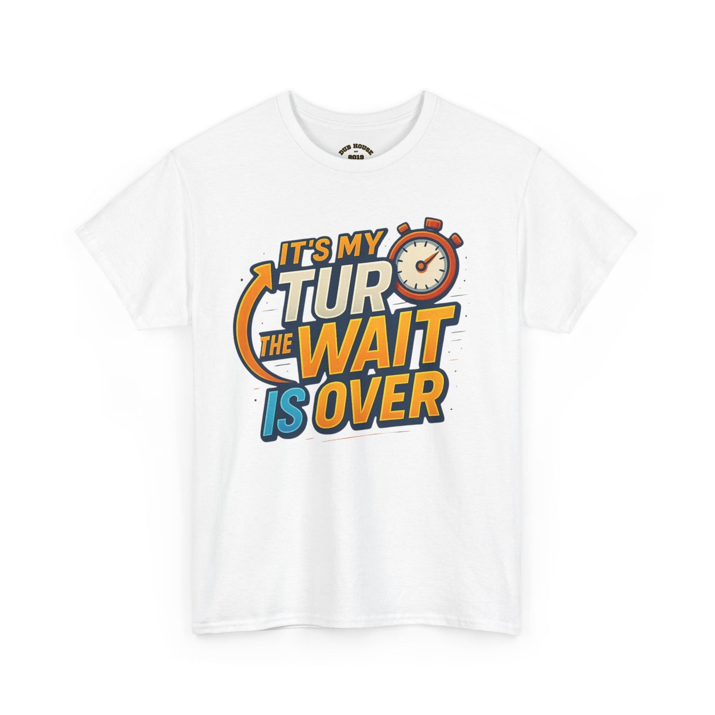 It's My Turn, The Wait Is Over - T-Shirt for Celebrations, Casual Wear, Gift Idea, Event Shirt