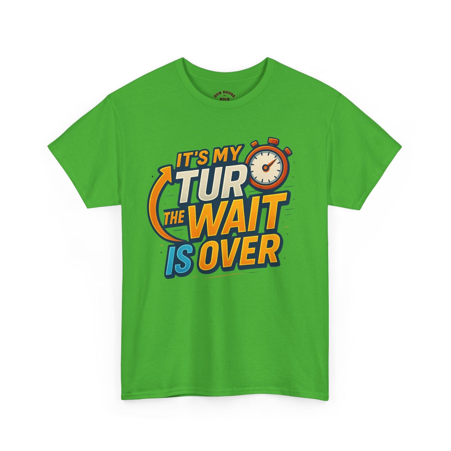 It's My Turn, The Wait Is Over - T-Shirt for Celebrations, Casual Wear, Gift Idea, Event Shirt