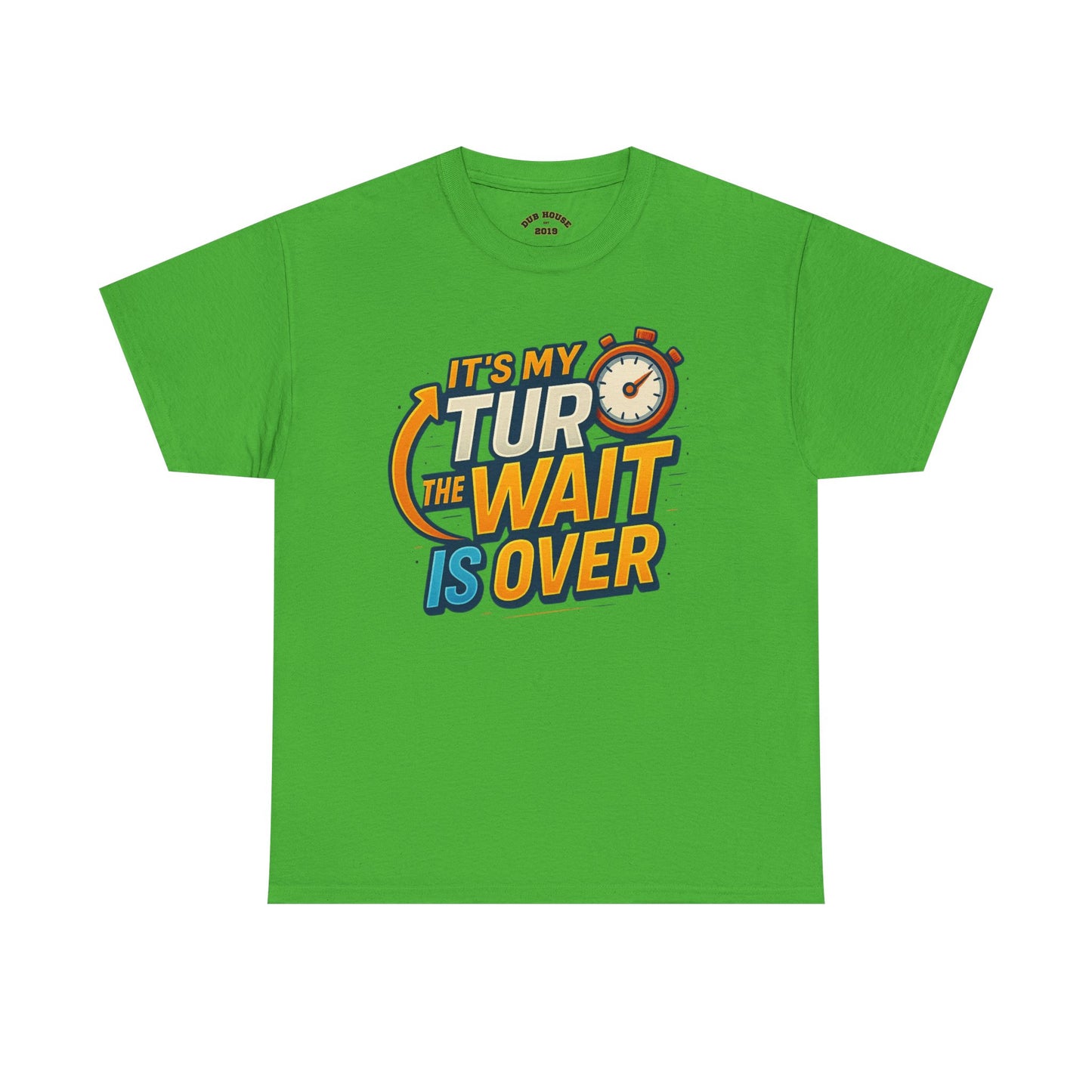 It's My Turn, The Wait Is Over - T-Shirt for Celebrations, Casual Wear, Gift Idea, Event Shirt