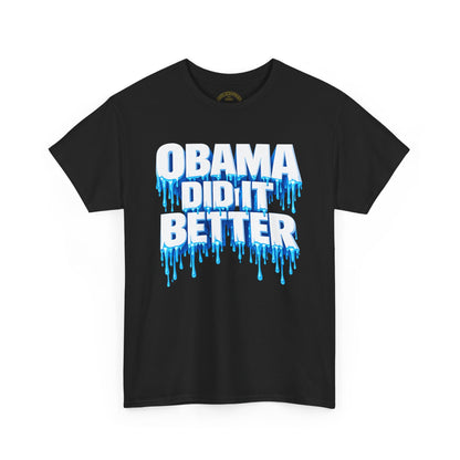 Obama Did It Better T-Shirt