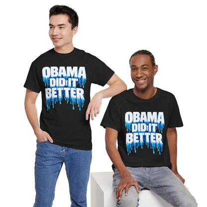 Obama Did It Better T-Shirt