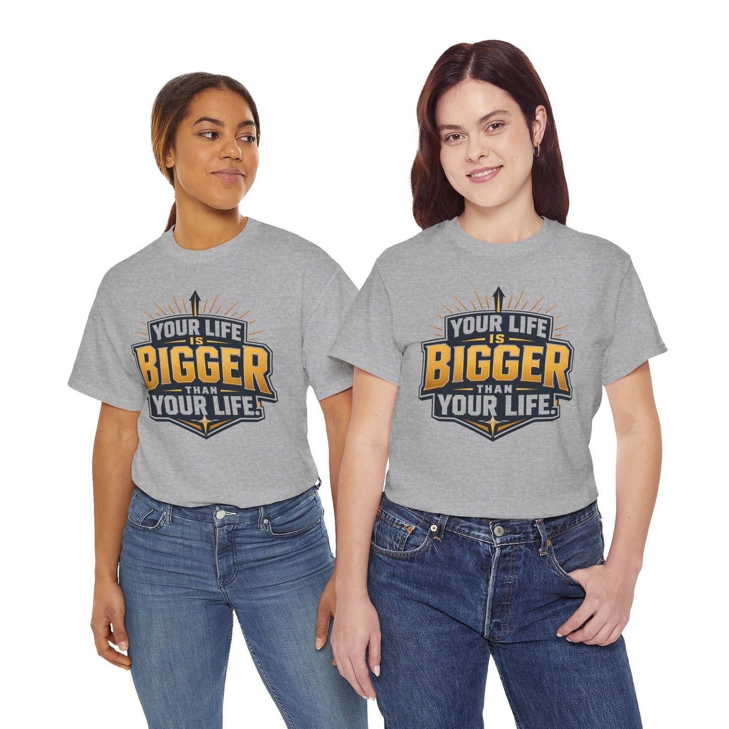 Your Life Is Bigger Than Your Life Tee