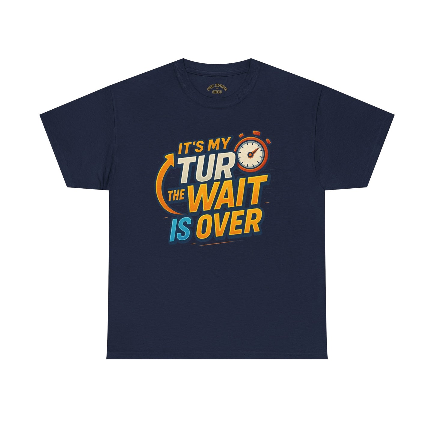 It's My Turn, The Wait Is Over - T-Shirt for Celebrations, Casual Wear, Gift Idea, Event Shirt