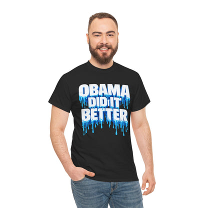 Obama Did It Better T-Shirt