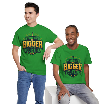 Your Life Is Bigger Than Your Life Tee