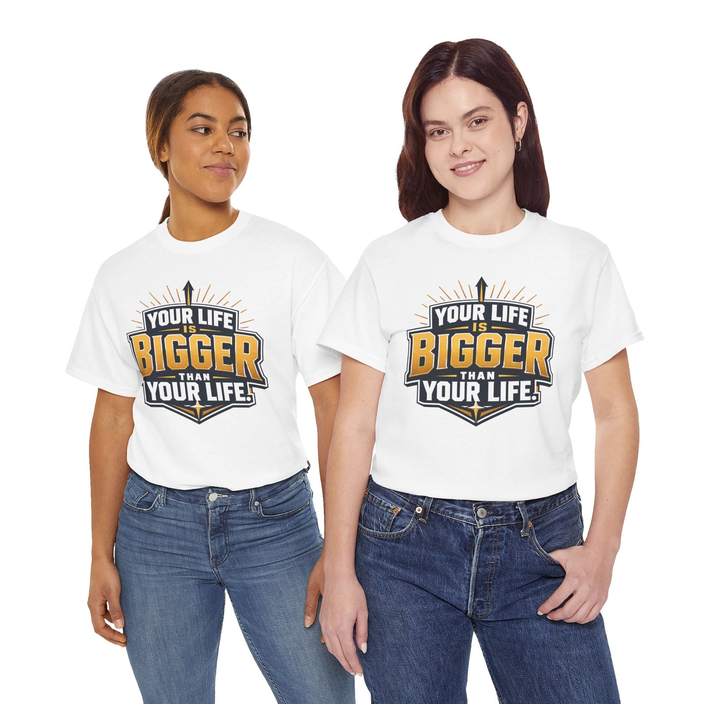 Your Life Is Bigger Than Your Life Tee