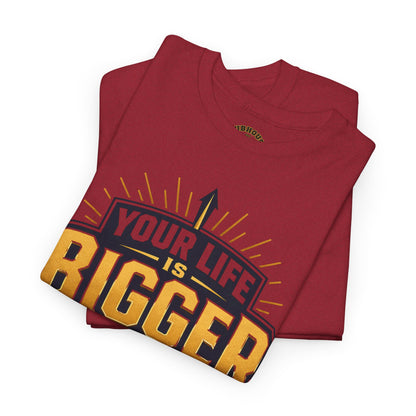 Your Life Is Bigger Than Your Life Tee