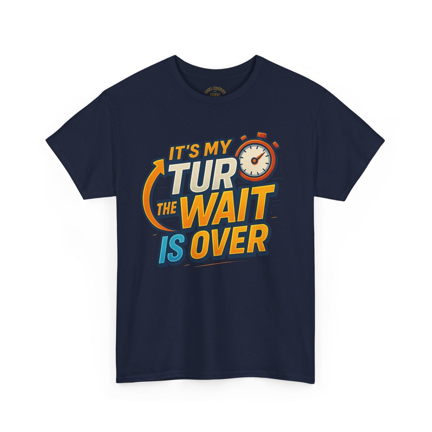 It's My Turn, The Wait Is Over - T-Shirt for Celebrations, Casual Wear, Gift Idea, Event Shirt