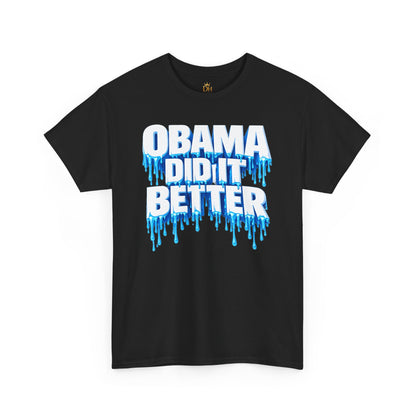 Obama Did it Better Heavy Cotton Tee