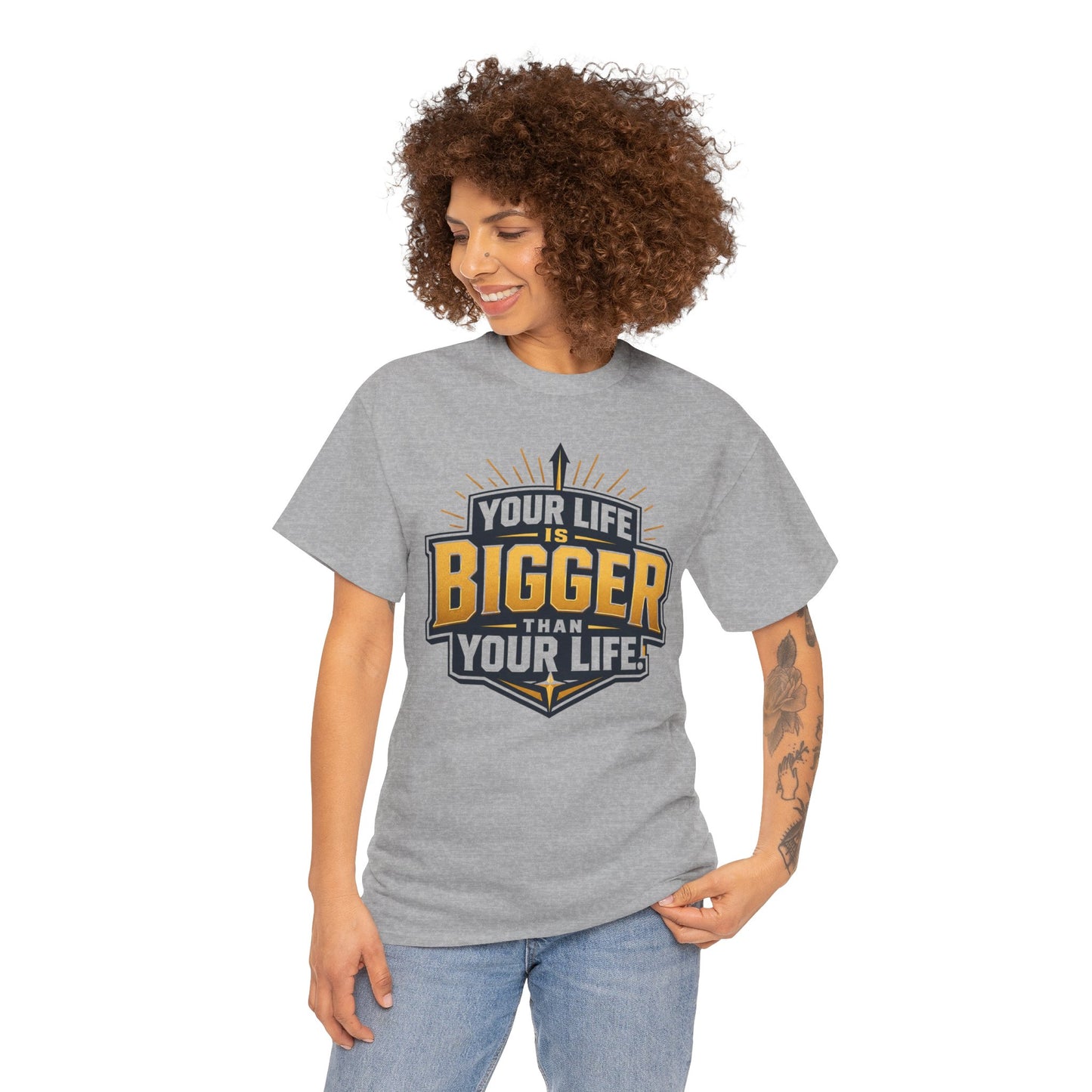 Your Life Is Bigger Than Your Life Tee
