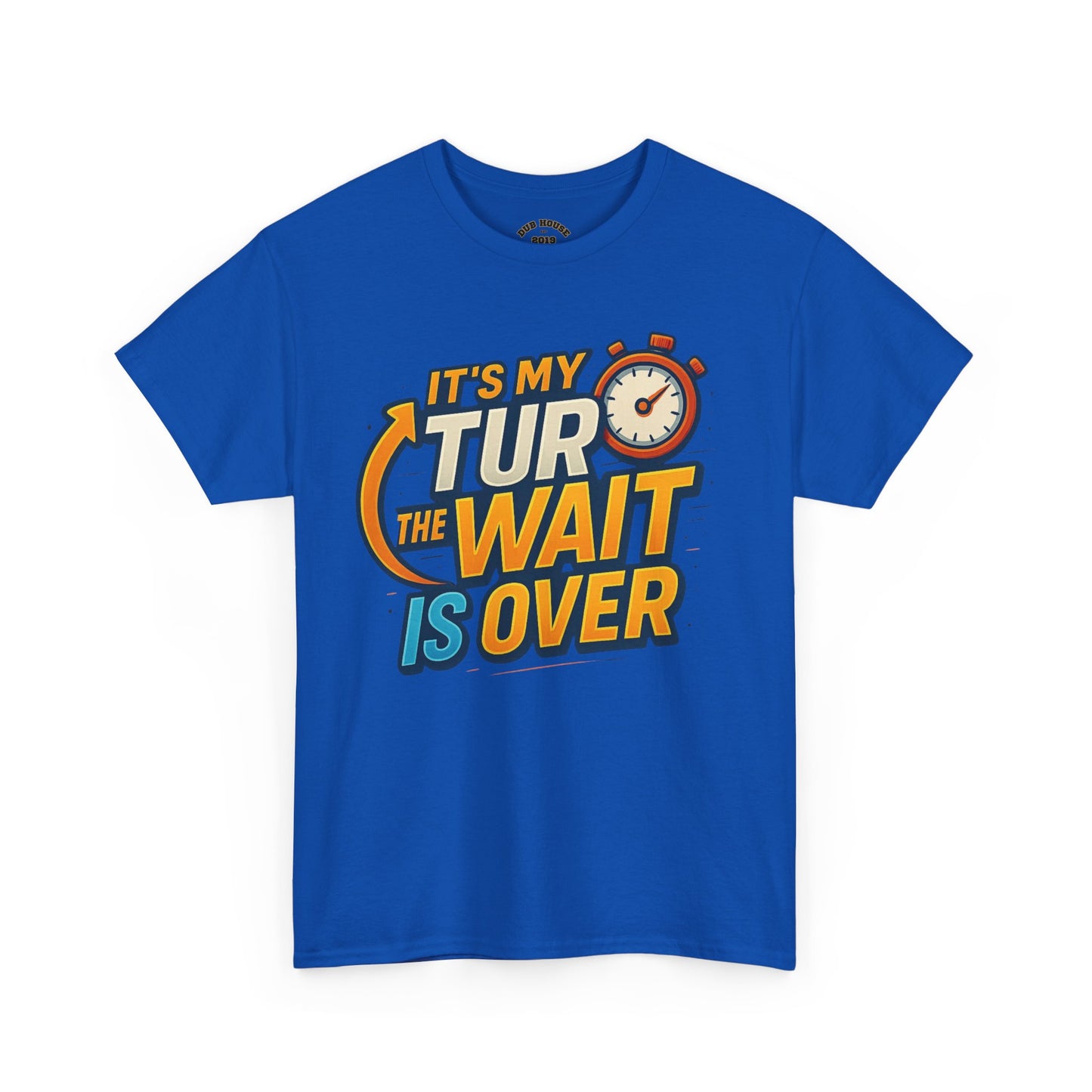 It's My Turn, The Wait Is Over - T-Shirt for Celebrations, Casual Wear, Gift Idea, Event Shirt
