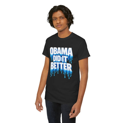 Obama Did It Better T-Shirt