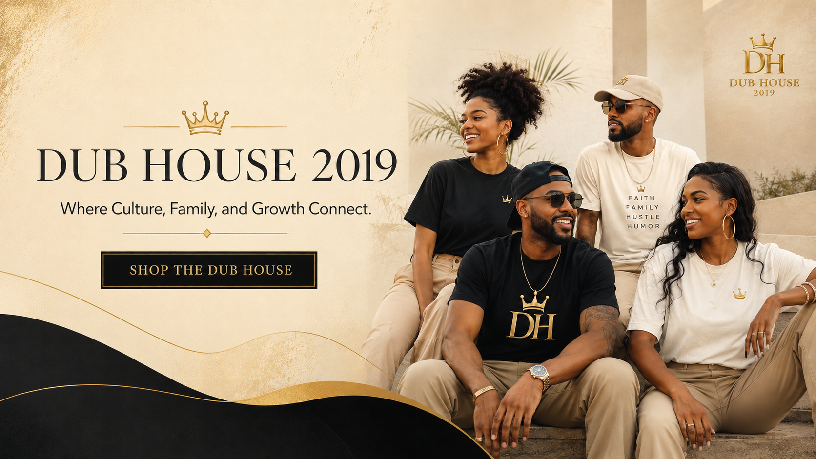 Dub House 2019 apparel lifestyle banner featuring Black models in branded T-shirts with the message Where Culture, Family, and Growth Connect.